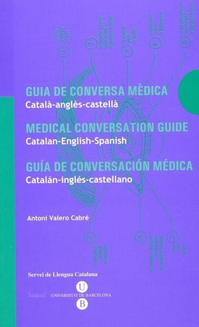 GUIA DE CONVERSA MÈDICA. CATALÀ-ANGLÈS-CASTELLÀ | 9788447517787 | VALERO I CABRÉ, ANTONI