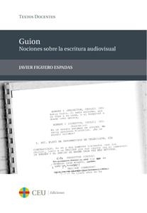 GUION: NOCIONES SOBRE LA ESCRITURA AUDIOVISUAL | 9788415382775 | FIGUERO ESPADAS, JAVIER