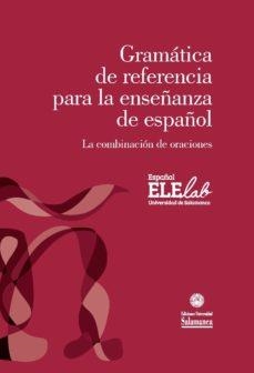 GRAMÁTICA DE REFERENCIA PARA LA ENSEÑANZA DE ESPAÑOL | 9788490123751 | DIVERSOS