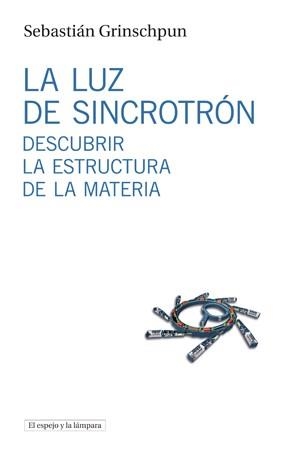 LA LUZ DE SINCROTRÓN | 9788494516306 | GRINSCHPUN, SEBASTIÁN