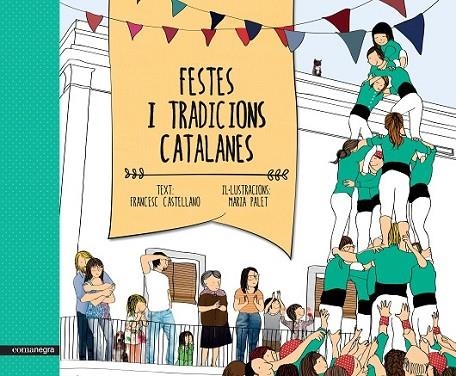 FESTES I TRADICIONS CATALANES | 9788416033461 | CASTELLANO, FRANCESC/PALET, MARIA