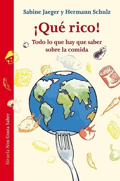 ¡QUÉ RICO! TODO LO QUE HAY QUE SABER SOBRE LA COMIDA | 9788416396009 | JAEGER, SABINE/SCHULZ, HERMANN