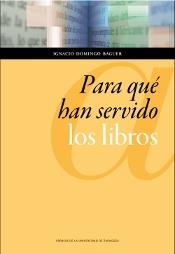 PARA QUÉ HAN SERVIDO LOS LIBROS | 9788415770251 | DOMINGO BAGUER, IGNACIO