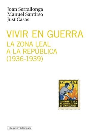 VIVIR EN GUERRA: LA ZONA LEAL A LA REPÚBLICA (1936-1939) | 9788493969554 | JOAN, SERRALLONGA (ET. AL.)