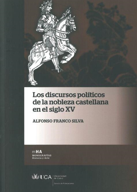 DISCURSOS POLÍTICOS DE LA NOBLEZA CASTELLANA EN EL SIGLO XV, | 9788498283877 | FRANCO SILVA, ALFONSO