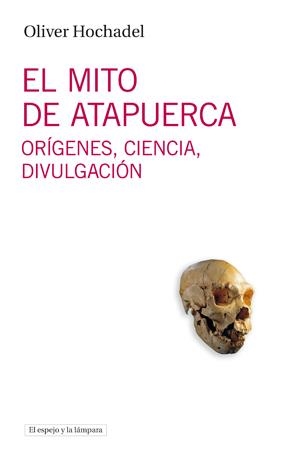 EL MITO DE ATAPUERCA | 9788493969547 | HOCHADEL