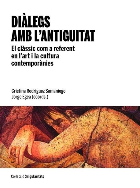 DIÀLEGS AMB L'ANTIGUITAT. EL CLÀSSIC COM A REFERENT EN L'ART | 9788447536498 | RODRÍGUEZ SAMANIEGO, CRISTINA