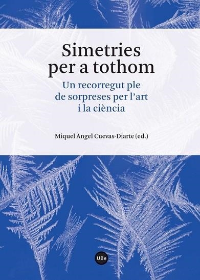 SIMETRIES PER A TOTHOM | 9788447539796 | CUEVAS-DIARTE, MIQUEL ÀNGEL (ED.)