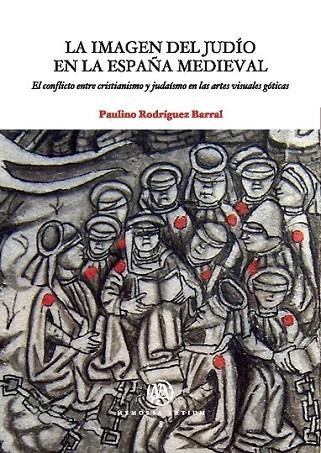 IMAGEN DEL JUDÍO EN LA ESPAÑA MEDIEVAL, LA. EL CONFLICTO ENT | 9788447533664 | RODRÍGUEZ BARRAL, PAULINO