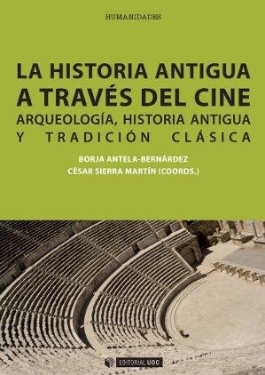 LA HISTORIA ANTIGUA A TRAVÉS DEL CINE | 9788490298701 | BORJA ANTELA-BERNÁRDEZ