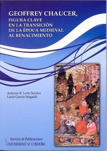 CHAUCER, FIGURA CLAVE EN LA TRANSICIÓN DE LA ÉPOCA MEDIEVAL | 9788499271187 | LEÓN SENDRA, ANTONIO