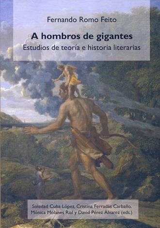 A HOMBROS DE GIGANTES. ESTUDIOS TEORÍA E HISTORIA LITERARIAS | 9788416133369 | ROMO FEITO, FERNANDO