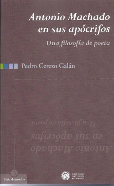 ANTONIO MACHADO EN SUS APÓCRIFOS. UNA FILOSOFÍA DE POETA | 9788482402277 | CEREZO GALÁN, PEDRO