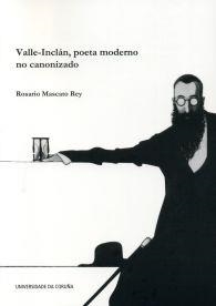 VALLE-INCLÁN, POETA MODERNO NO CANONIZADO | 9788497495752 | MASCATO REY, ROSARIO