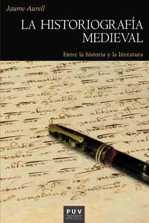 LA HISTORIOGRAFÍA MEDIEVAL | 9788437099224 | AURELL CARDONA, JAUME