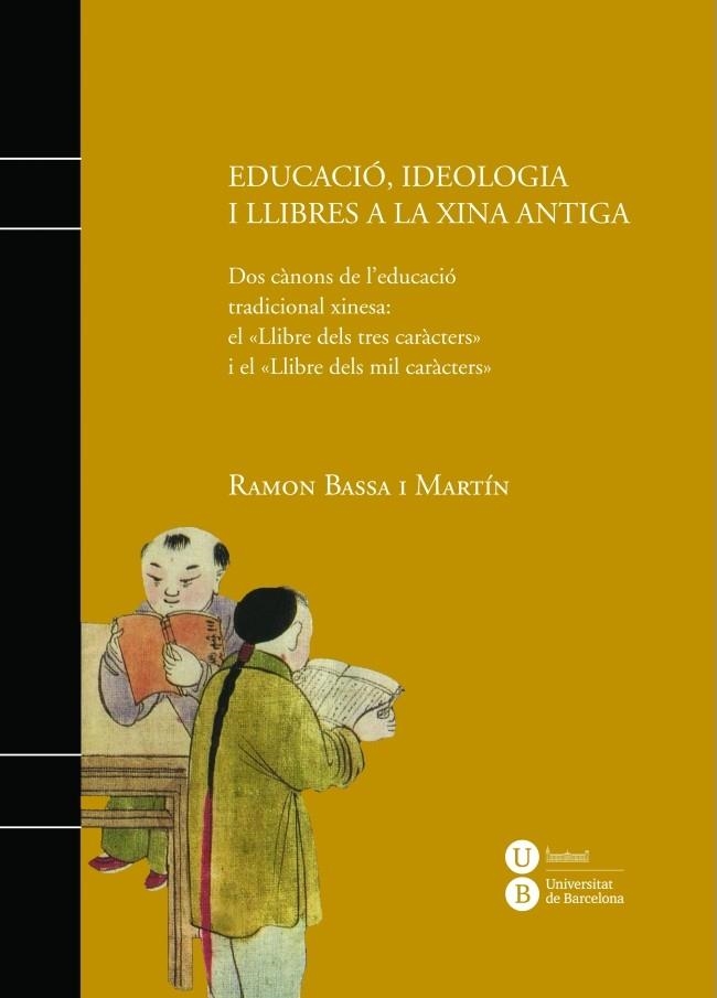 EDUCACIÓ, IDEOLOGIA I LLIBRES A LA XINA ANTIGA | 9788447536061 | BASSA I MARTÍN, RAMON