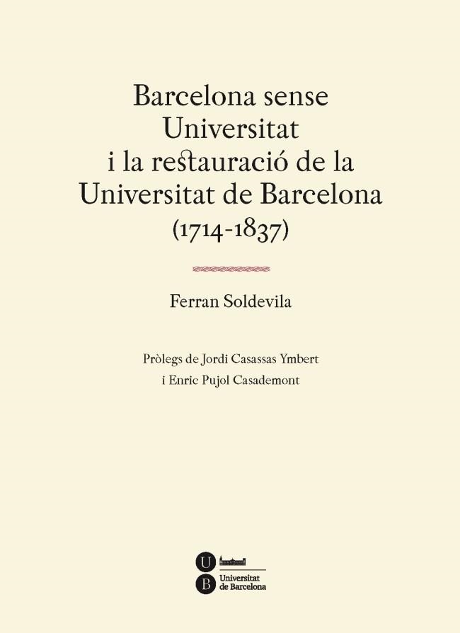 BARCELONA SENSE UNIVERSITAT I LA RESTAURACIÓ DE LA UNIVERSIT | 9788447537310 | SOLDEVILA0, FERRAN