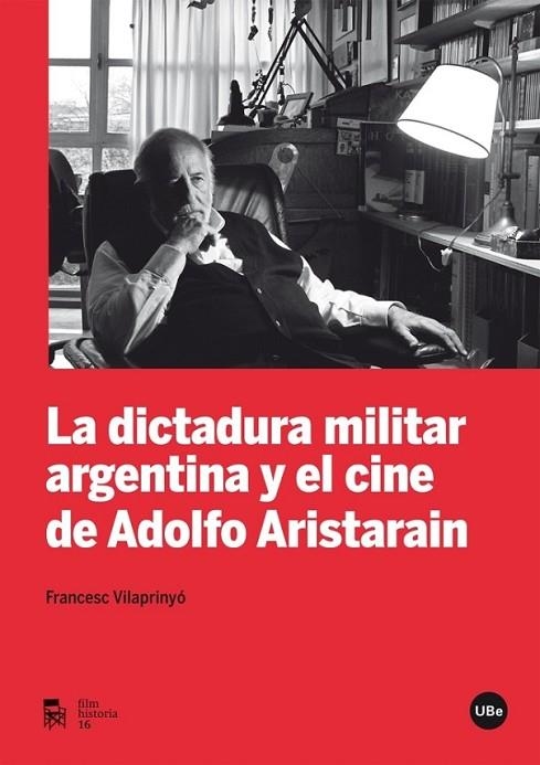 LA DICTADURA MILITAR ARGENTINA Y EL CINE DE ADOLFO ARISTARAI | 9788447537211 | VILAPRINYÓ ALBAREDA, FRANCESC