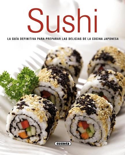 SUSHI: LA GUÍA DEFINITIVA PARA PREPARAR LAS DELICIAS DE LA | 9788467731873 | DIVERSOS