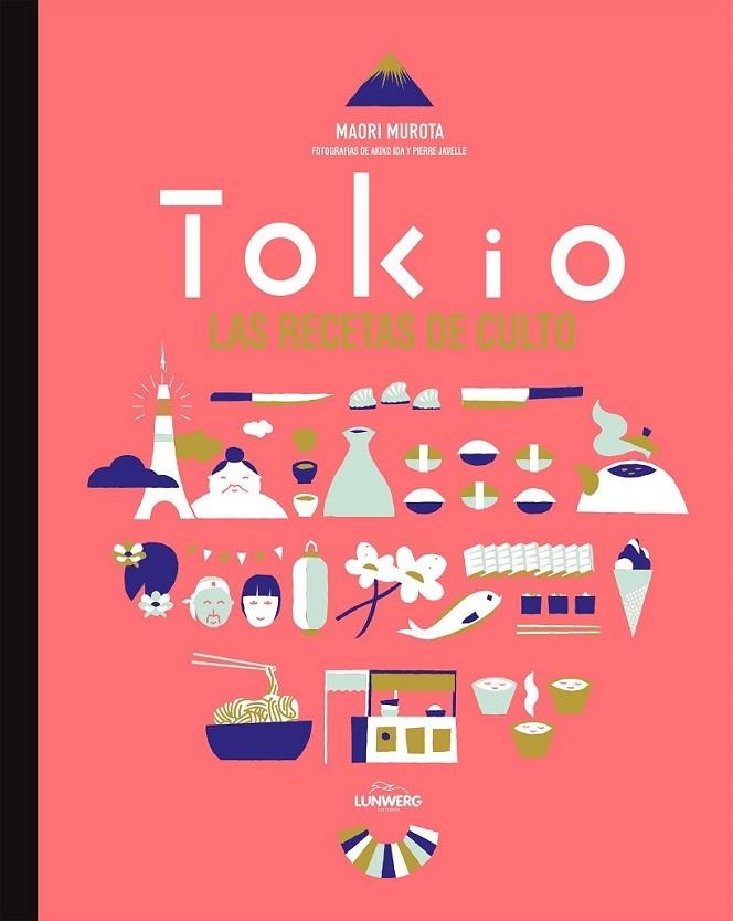 TOKYO, LAS RECETAS DE CULTO | 9788416489022 | MUROTA, MAORI