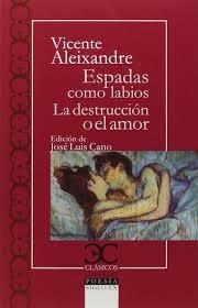 ESPADAS COMO LABIOS/LA DESTRUCCION O EL AMOR | 9788497407045 | ALEIXANDRE, VICENTE