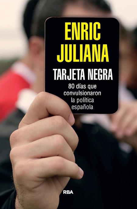 TARJETA NEGRA. 70 DIAS QUE CONVULSIONARO | 9788490564851 | JULIANA, ENRIC