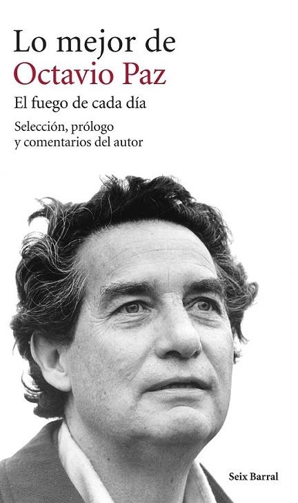 LO MEJOR DE OCTAVIO PAZ. EL FUEGO DE CADA DÍA | 9788432222917 | PAZ