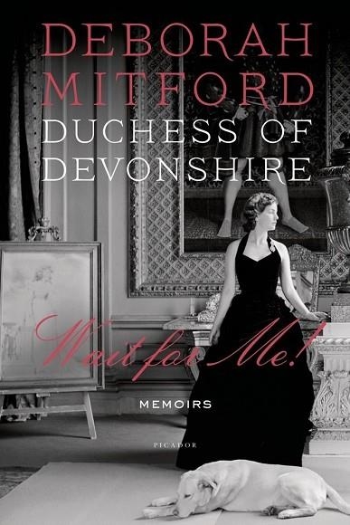 WAIT FOR ME! | 9780312610647 | DEBORAH MITFORD, DUCHESS