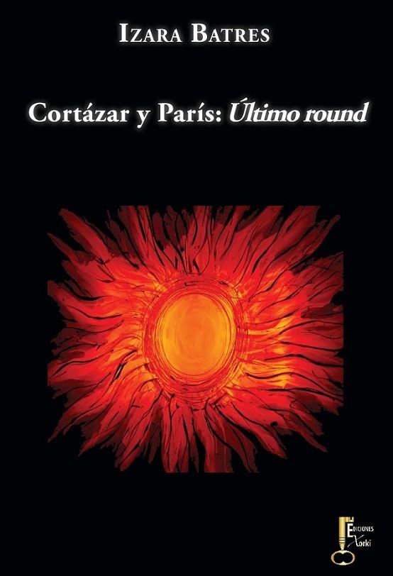 CORTÁZAR Y PARÍS: ÚLTIMO ROUND | 9788494150593 | BATRES