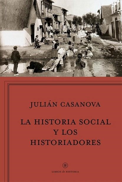 LA HISTORIA SOCIAL Y LOS HISTORIADORES | 9788498928037 | CASANOVA