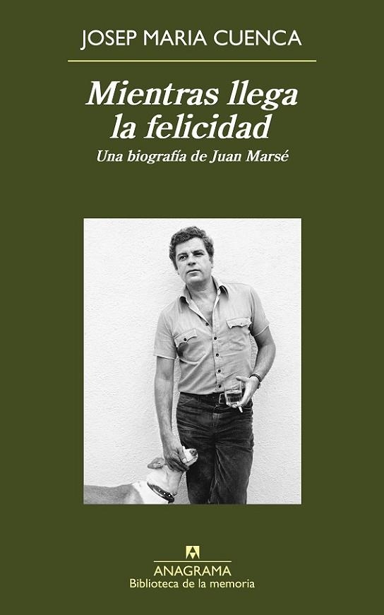 MIENTRAS LLEGA LA FELICIDAD - UNA BIOGRAFIA DE JUAN MARSE | 9788433907974 | CUENCA, JOSEP MARIA