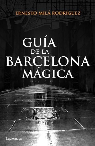 GUIA DE LA BARCELONA MAGICA | 9788415864929 | MILÁ RODRÍGUEZ, ERNESTO