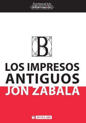 LOS IMPRESOS ANTIGUOS | 9788490644737 | ZABALA VÁZQUEZ, JON