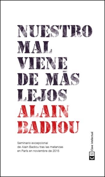 NUESTRO MAL VIENE DE MÁS LEJOS | 9788494433856 | BADIOU,ALAIN