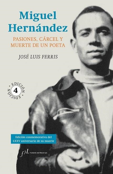 MIGUEL HERNANDEZ. PASIONES, CÁRCEL Y MUERTE DE UN POETA | 9788415673279 | FERRIS, JOSÉ LUIS