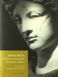 AUREA DICTA: DICHOS Y PROVERBIOS DEL MUNDO CLASICO | 9788484322047 | DIVERSOS (TIERNO GALVAN, ENRIQUE, PROLEG)