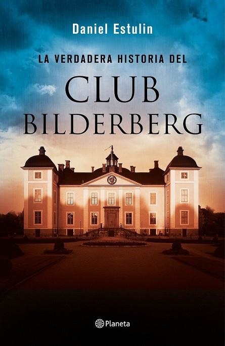 LA HISTORIA DEFINITIVA DEL CLUB BILDERBERG | 9788408146667 | ESTULIN, DANIEL