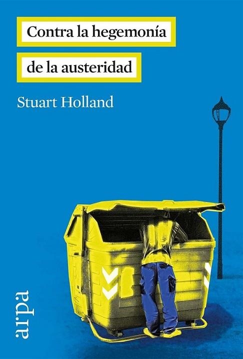 CONTRA LA HEGEMONIA DE LA AUSTERIDAD | 9788416601035 | HOLLAND, STUART