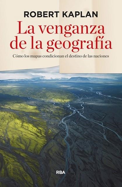 LA VENGANZA DE LA GEOGRAFIA | 9788490564318 | KAPLAN, ROBERT D.