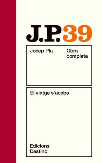 JOSEP PLA 39: EL VIATGE S'ACABA | 9788497101790 | PLA