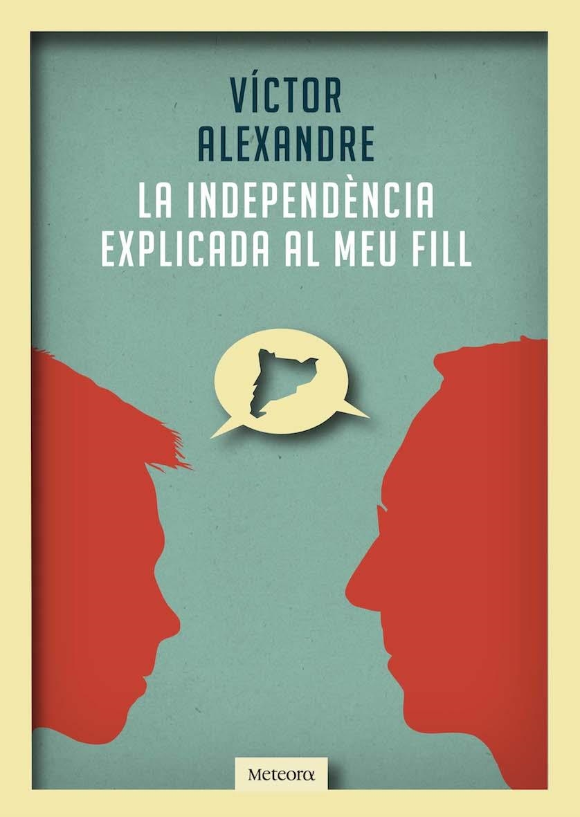 LA INDEPENDÈNCIA EXPLICADA MEU FILL | 9788492874989 | ALEXANDRE