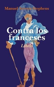 CONTRA LOS FRANCESES | 9788494366673 | ARROYO-STEPHENS, MANUEL