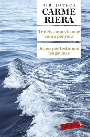 TE DEIX, AMOR, LA MAR COM A PENYORA/ JO POS PER TESTIMONI | 9788499308784 | RIERA, CARME