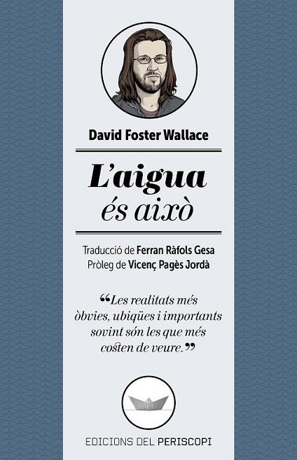 L'AIGUA ÉS AIXÒ | 9788494173745 | FOSTER WALLACE,DAVID