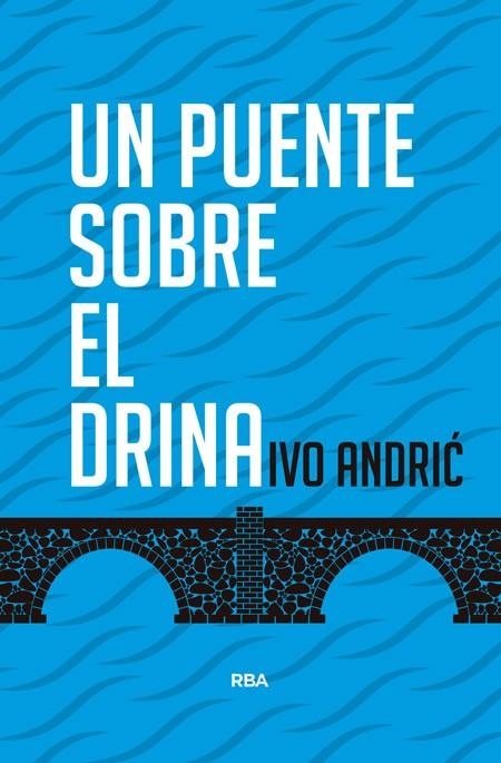 UN PUENTE SOBRE EL DRINA | 9788490564561 | ANDRIC, IVO