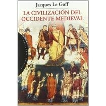 CIVILIZACION DEL OCCIDENTE MEDIEVAL | 9788449307669 | LE GOFF, JACQUES