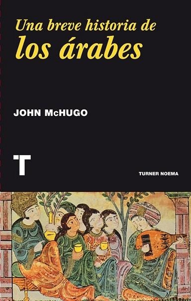 BREVE HISTORIA DE LOS ARABES, UNA | 9788416354016 | MCHUGO, JOHN