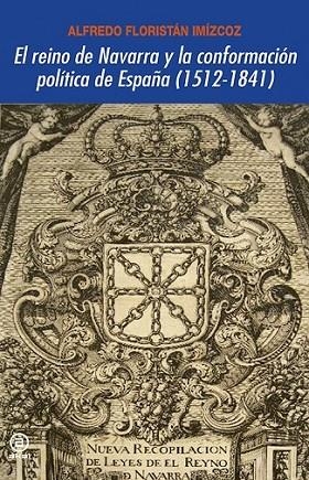 EL REINO DE NAVARRA Y LA CONFORMACIÓN POLÍTICA DE ESPAÑA (15 | 9788446029687 | FLORISTÁN IMÍZCOZ, ALFREDO