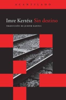 SIN DESTINO | 9788496489431 | KERTESZ,  IMRE