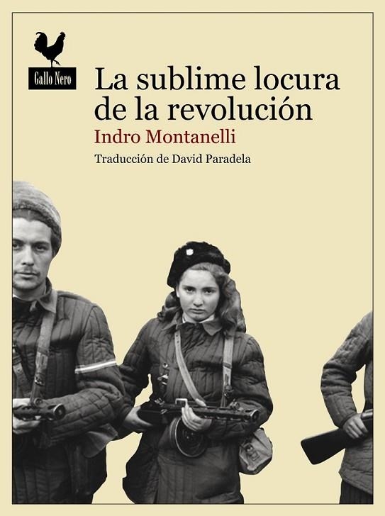 SUBLIME LOCURA DE LA REVOLUCIÓN, LA | 9788494235757 | MONTANELLI, INDRO